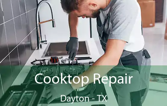  Cooktop Repair Dayton - TX