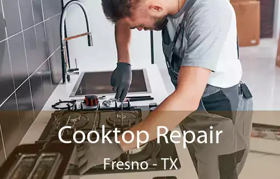  Cooktop Repair Fresno - TX