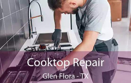  Cooktop Repair Glen Flora - TX