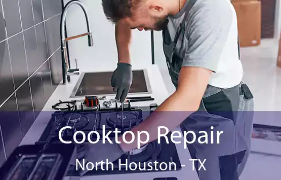  Cooktop Repair North Houston - TX