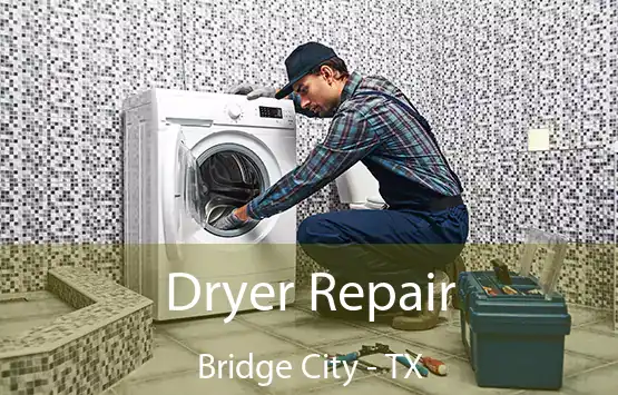  Dryer Repair Bridge City - TX