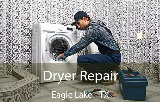  Dryer Repair Eagle Lake - TX