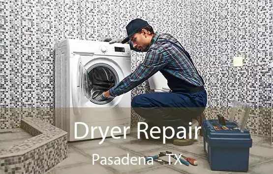  Dryer Repair Pasadena - TX