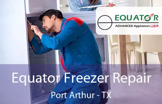  Equator Freezer Repair Port Arthur - TX
