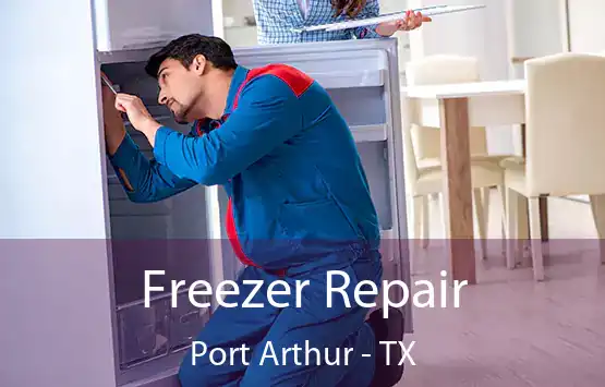  Freezer Repair Port Arthur - TX