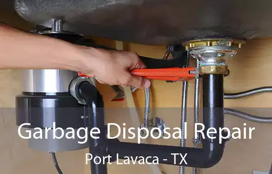  Garbage Disposal Repair Port Lavaca - TX