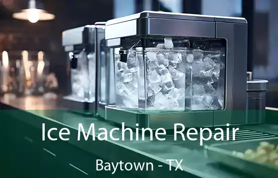  Ice Machine Repair Baytown - TX