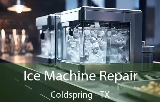  Ice Machine Repair Coldspring - TX