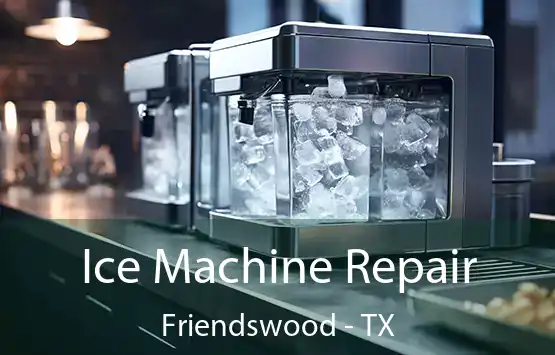  Ice Machine Repair Friendswood - TX