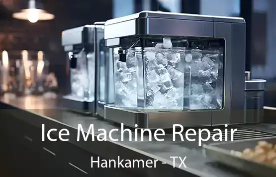  Ice Machine Repair Hankamer - TX