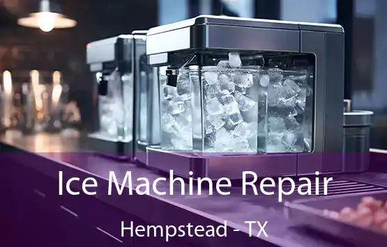  Ice Machine Repair Hempstead - TX