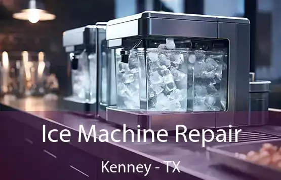  Ice Machine Repair Kenney - TX