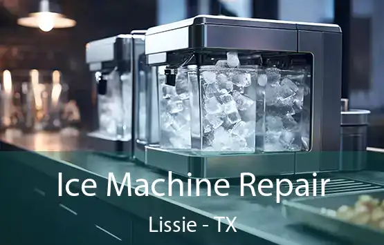  Ice Machine Repair Lissie - TX