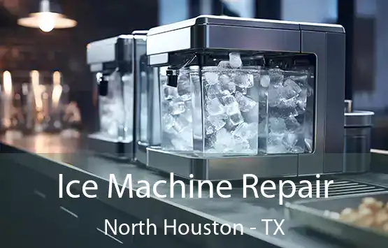  Ice Machine Repair North Houston - TX