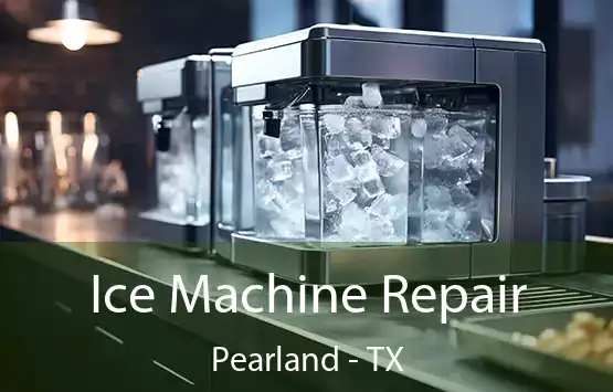  Ice Machine Repair Pearland - TX