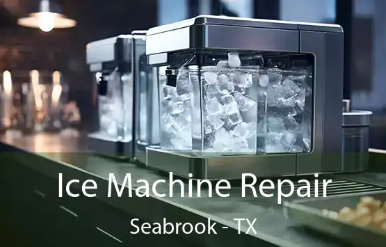  Ice Machine Repair Seabrook - TX