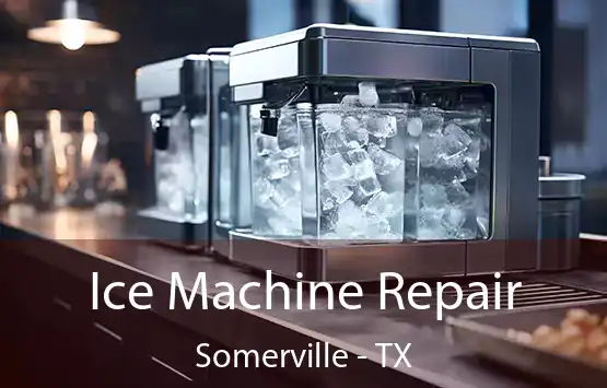  Ice Machine Repair Somerville - TX