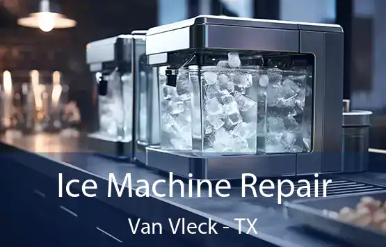  Ice Machine Repair Van Vleck - TX