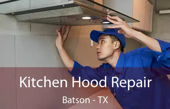  Kitchen Hood Repair Batson - TX