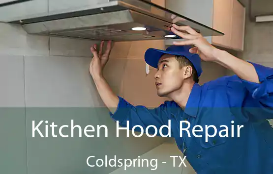  Kitchen Hood Repair Coldspring - TX