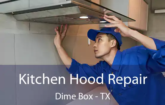  Kitchen Hood Repair Dime Box - TX