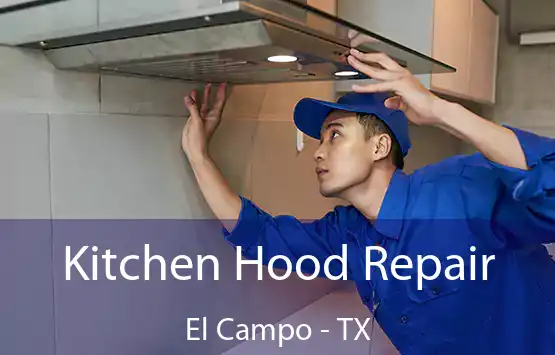  Kitchen Hood Repair El Campo - TX