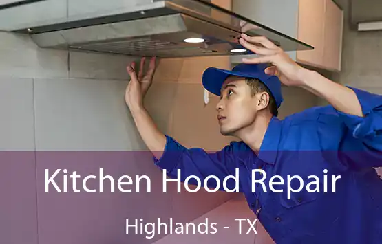  Kitchen Hood Repair Highlands - TX