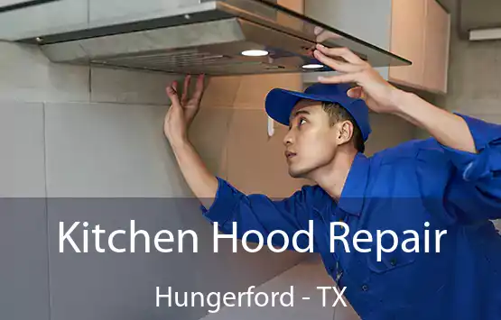  Kitchen Hood Repair Hungerford - TX