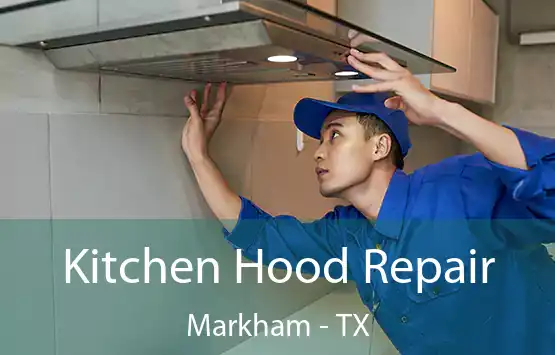  Kitchen Hood Repair Markham - TX