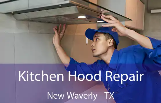  Kitchen Hood Repair New Waverly - TX