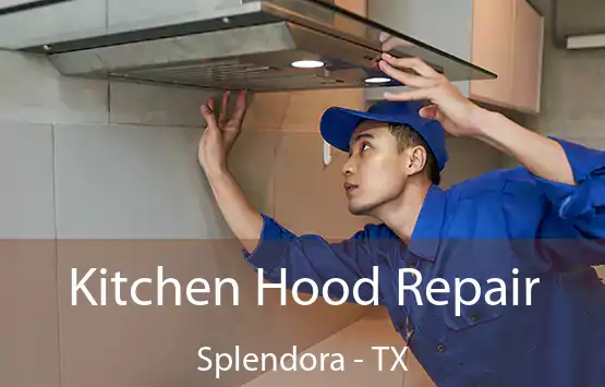  Kitchen Hood Repair Splendora - TX