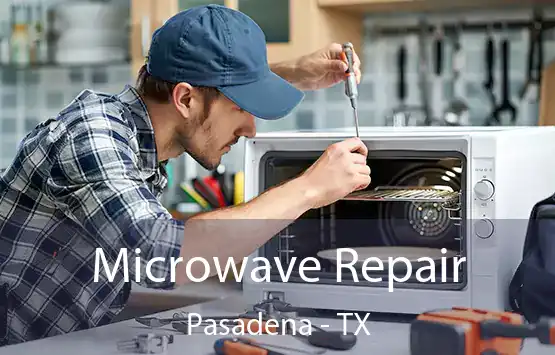  Microwave Repair Pasadena - TX