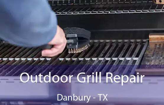  Outdoor Grill Repair Danbury - TX