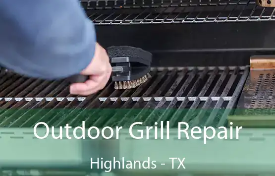  Outdoor Grill Repair Highlands - TX