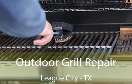  Outdoor Grill Repair League City - TX
