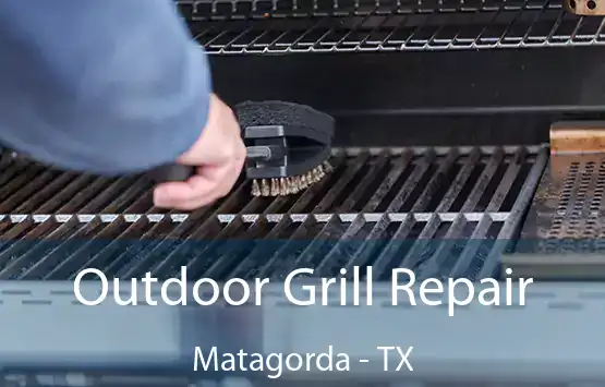  Outdoor Grill Repair Matagorda - TX