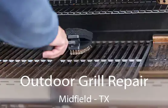  Outdoor Grill Repair Midfield - TX