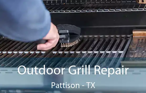  Outdoor Grill Repair Pattison - TX