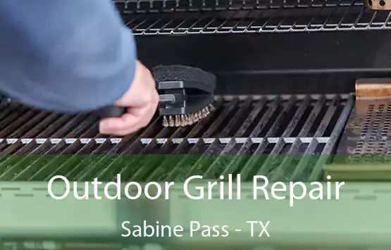  Outdoor Grill Repair Sabine Pass - TX