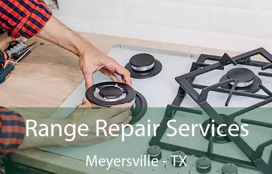  Range Repair Services Meyersville - TX