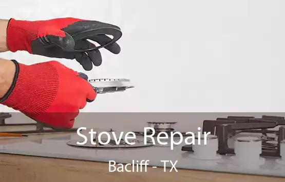  Stove Repair Bacliff - TX