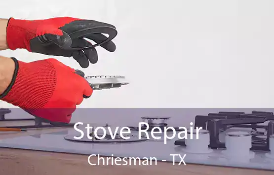  Stove Repair Chriesman - TX