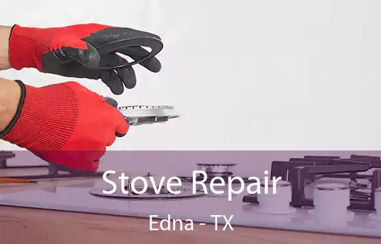  Stove Repair Edna - TX