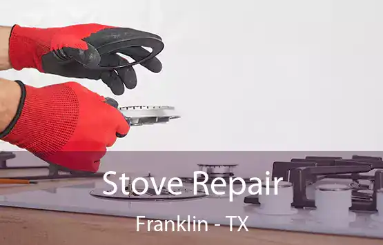  Stove Repair Franklin - TX