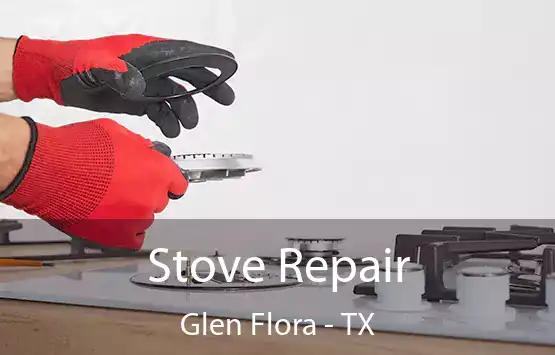  Stove Repair Glen Flora - TX