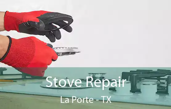  Stove Repair La Porte - TX
