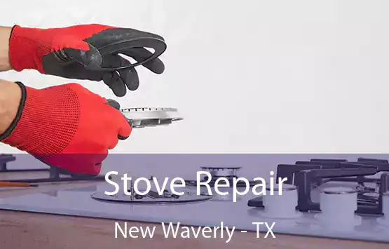  Stove Repair New Waverly - TX