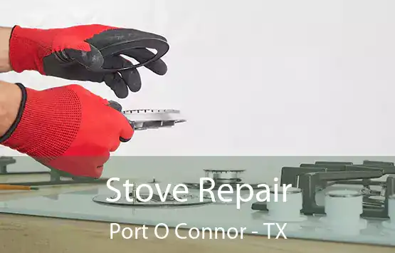  Stove Repair Port O Connor - TX
