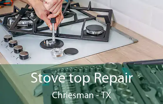  Stove top Repair Chriesman - TX