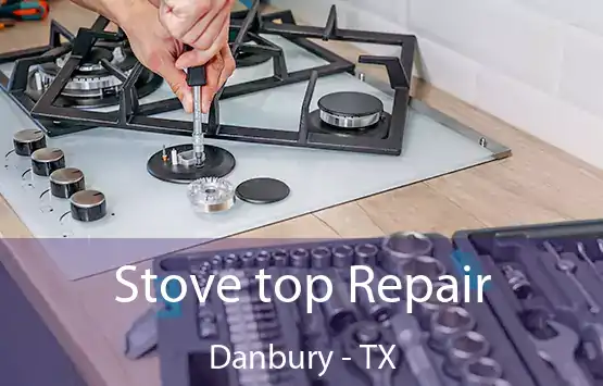  Stove top Repair Danbury - TX